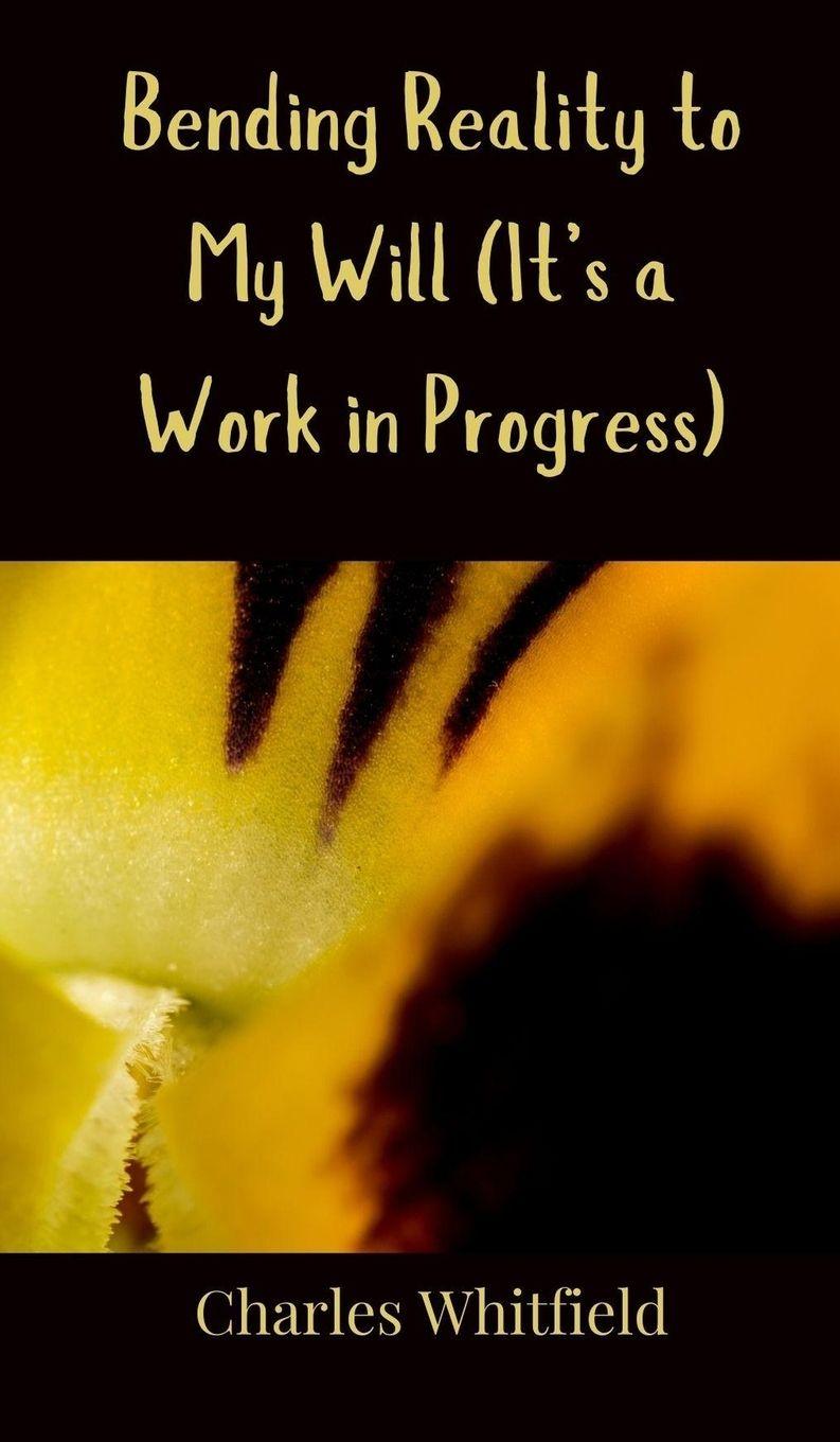 Vorderes Coverbild Bending Reality to My Will (It's a Work in Progress)