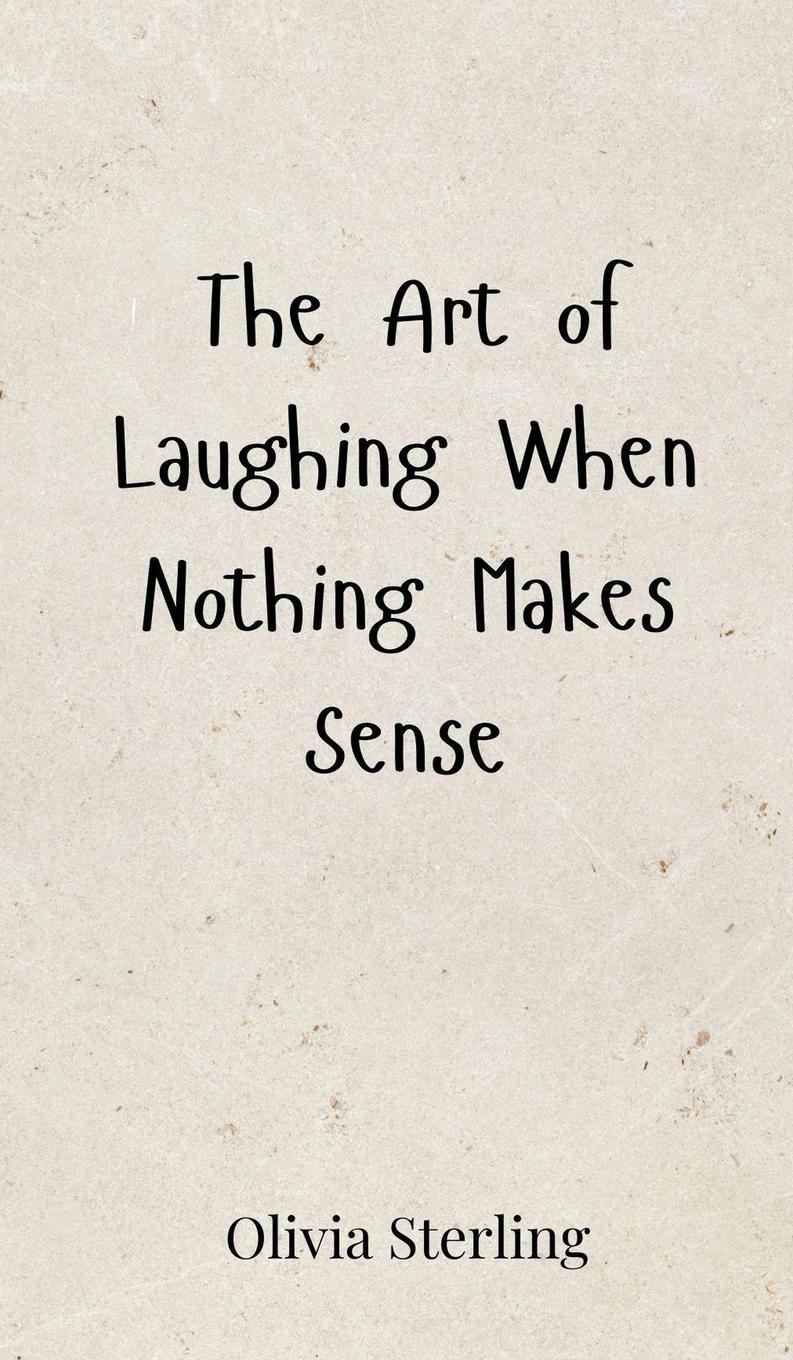 Vorderes Coverbild The Art of Laughing When Nothing Makes Sense