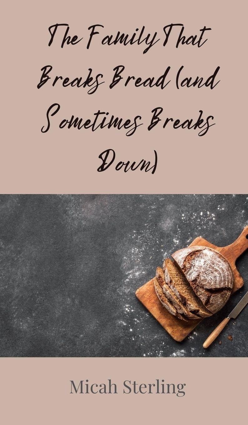 Vorderes Coverbild The Family That Breaks Bread (and Sometimes Breaks Down)