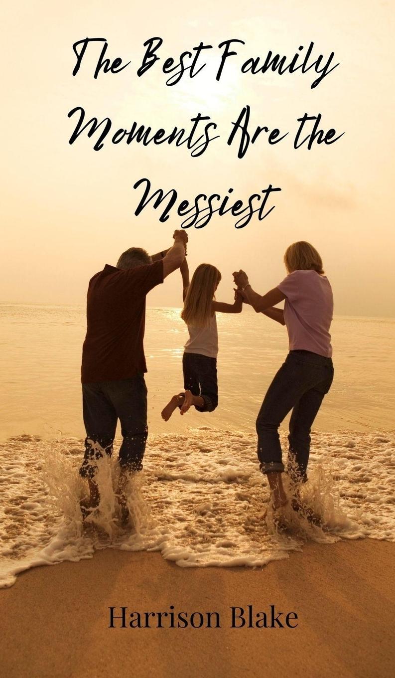 Vorderes Coverbild The Best Family Moments Are the Messiest