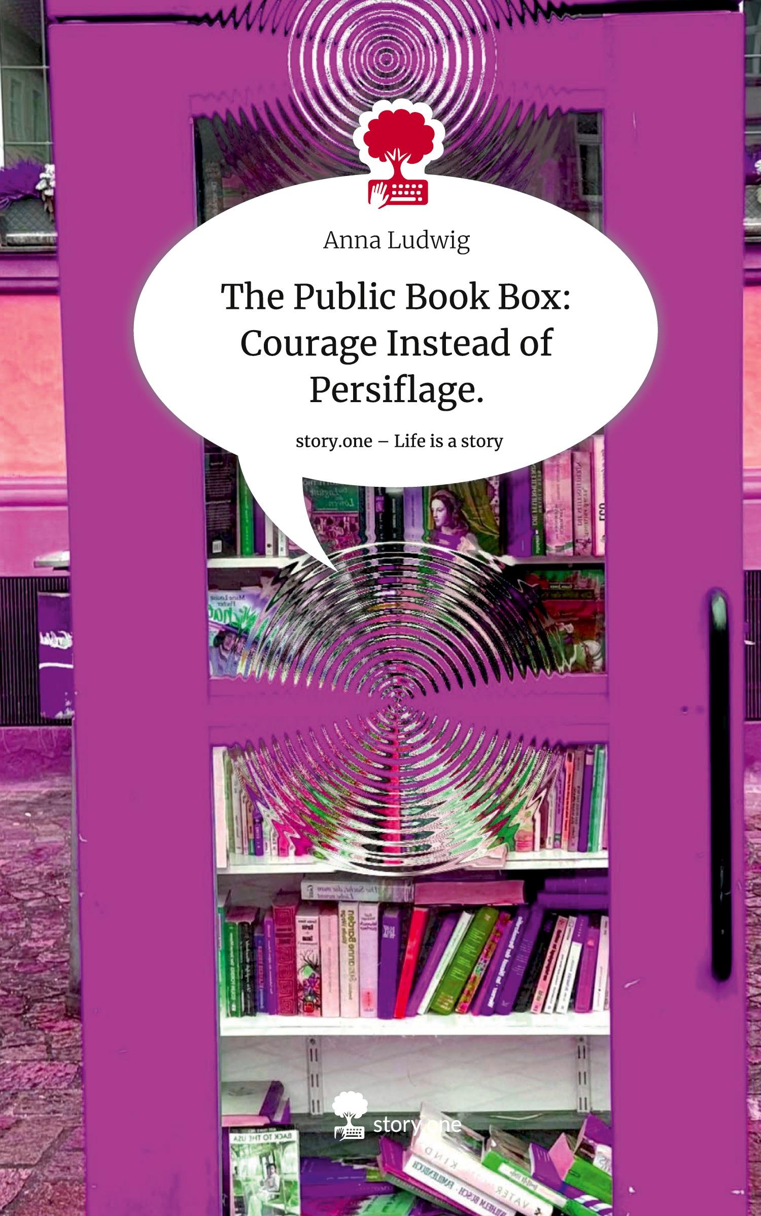 Vorderes Coverbild The Public Book Box:                  Courage Instead of Persiflage.. Life is a Story - story.one