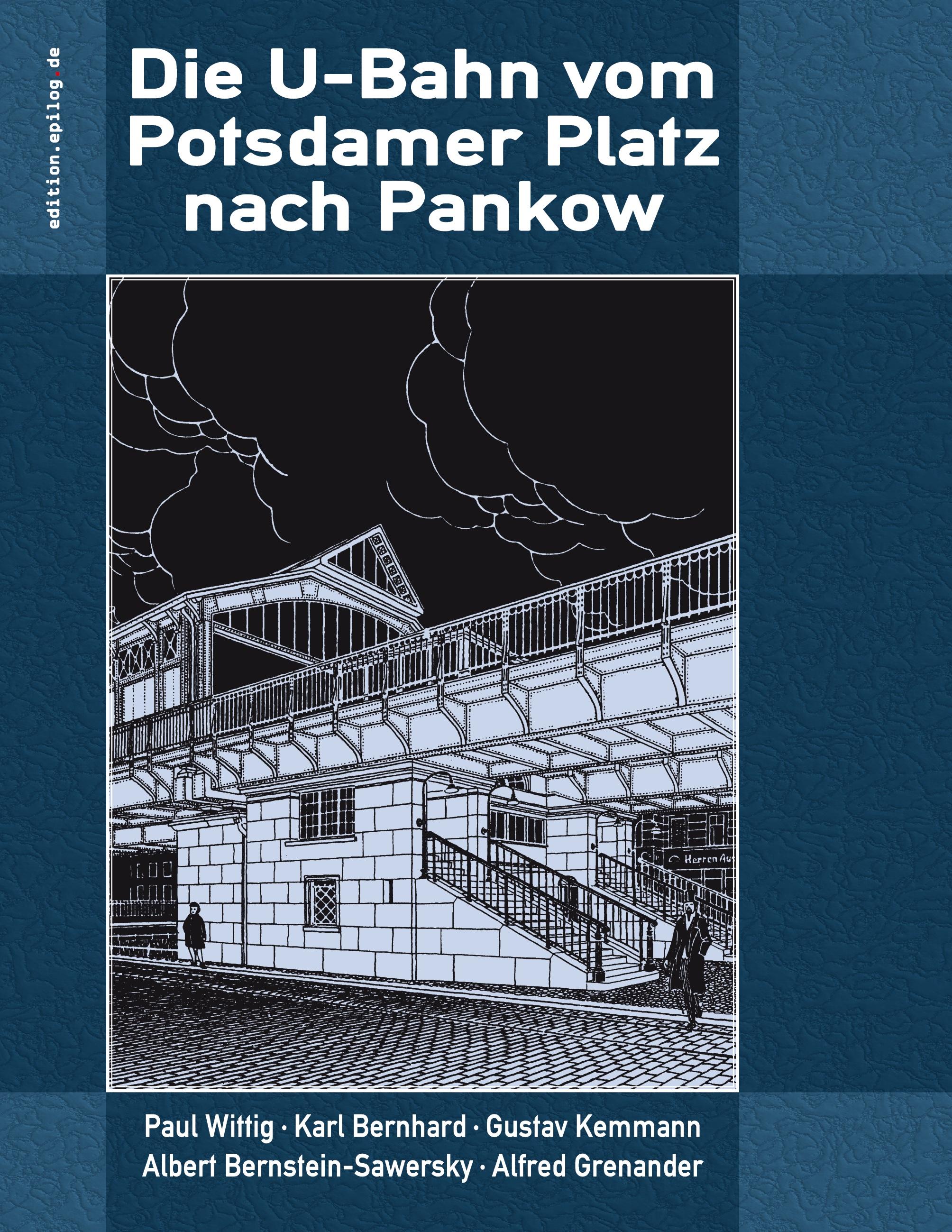 Vorderes Coverbild Die U-Bahn vom Potsdamer Platz nach Pankow