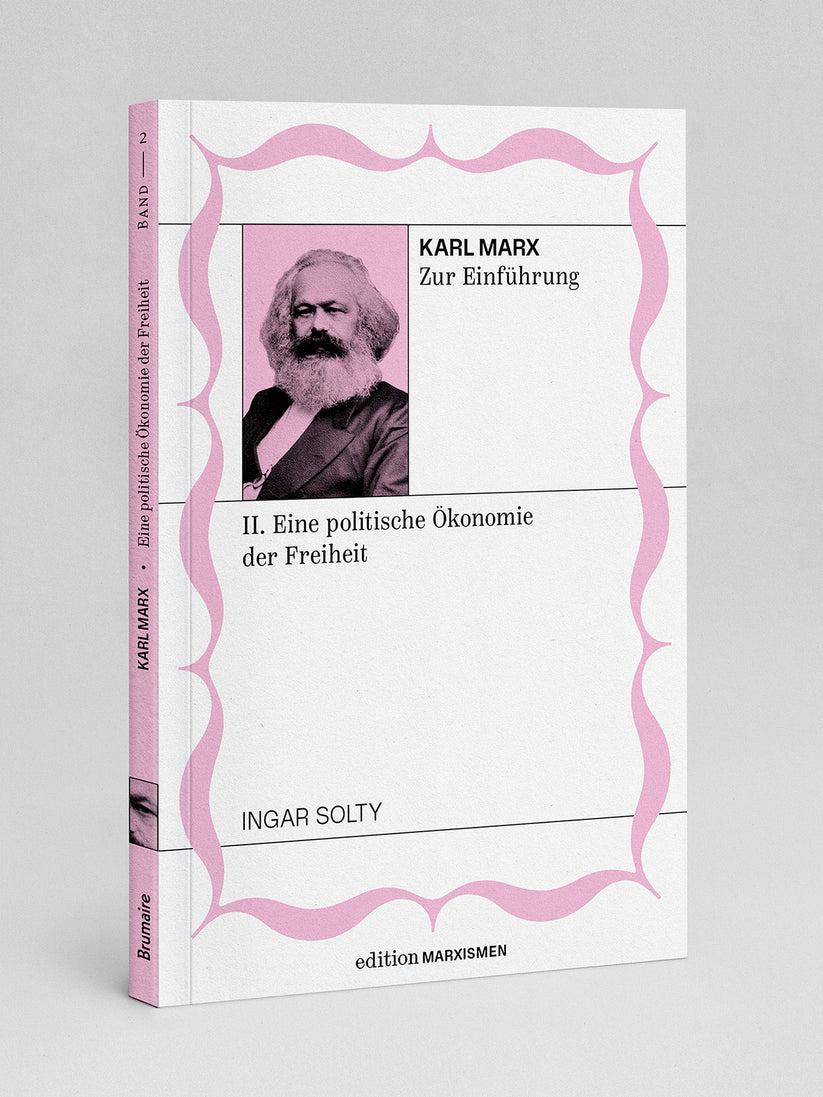 Vorderes Coverbild Karl Marx zur Einführung: II. Eine politische Ökonomie der Freiheit