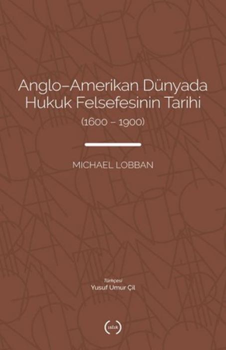 Vorderes Coverbild Anglo-Amerikan Dünyada Hukuk Felsefesinin Tarihi 1600 - 1900