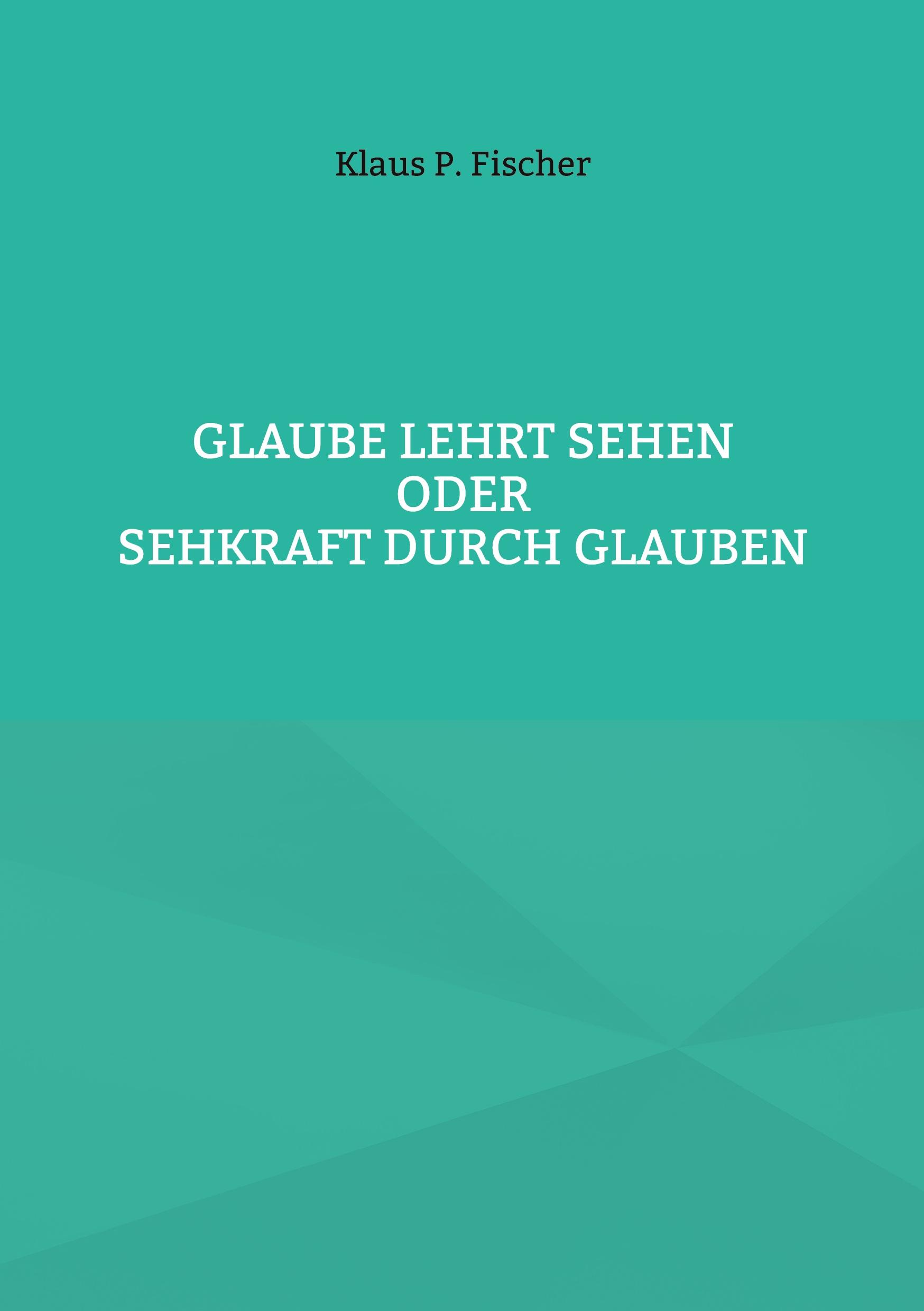 Vorderes Coverbild Glaube lehrt Sehen