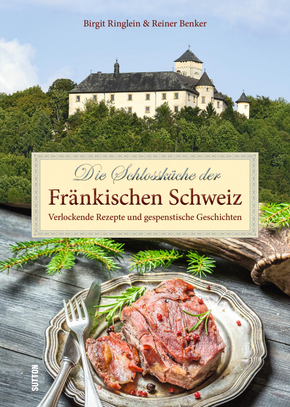 Vorderes Coverbild Die Schlossküche der Fränkischen Schweiz