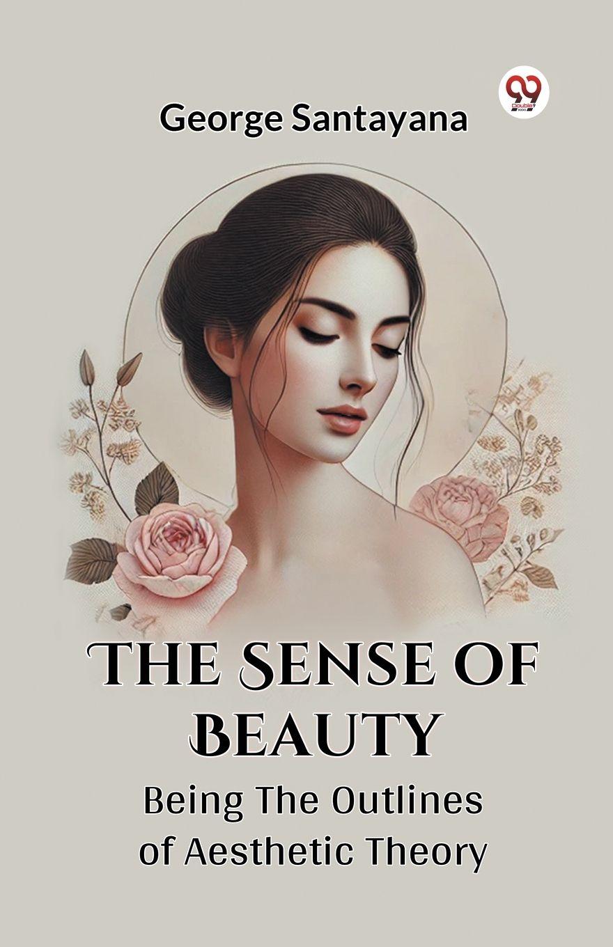 Vorderes Coverbild The Sense Of Beauty Being The Outlines Of Aesthetic Theory