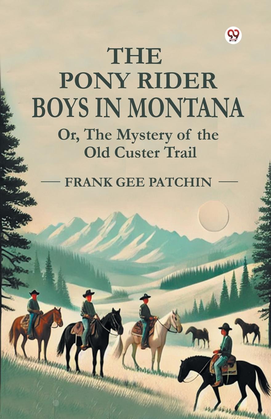 Vorderes Coverbild The Pony Rider Boys In Montana Or, The Mystery of the Old Custer Trail
