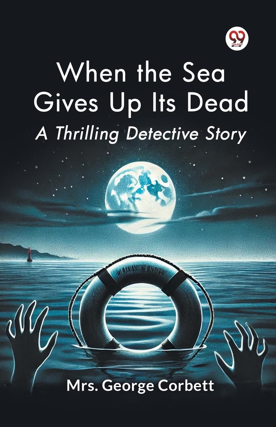 Vorderes Coverbild When the Sea Gives Up Its Dead A Thrilling Detective Story