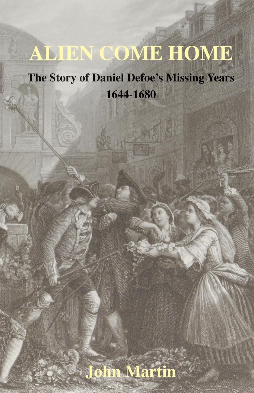 Vorderes Coverbild Alien Come Home - The story of Daniel Defoe's missing years 1644-1680
