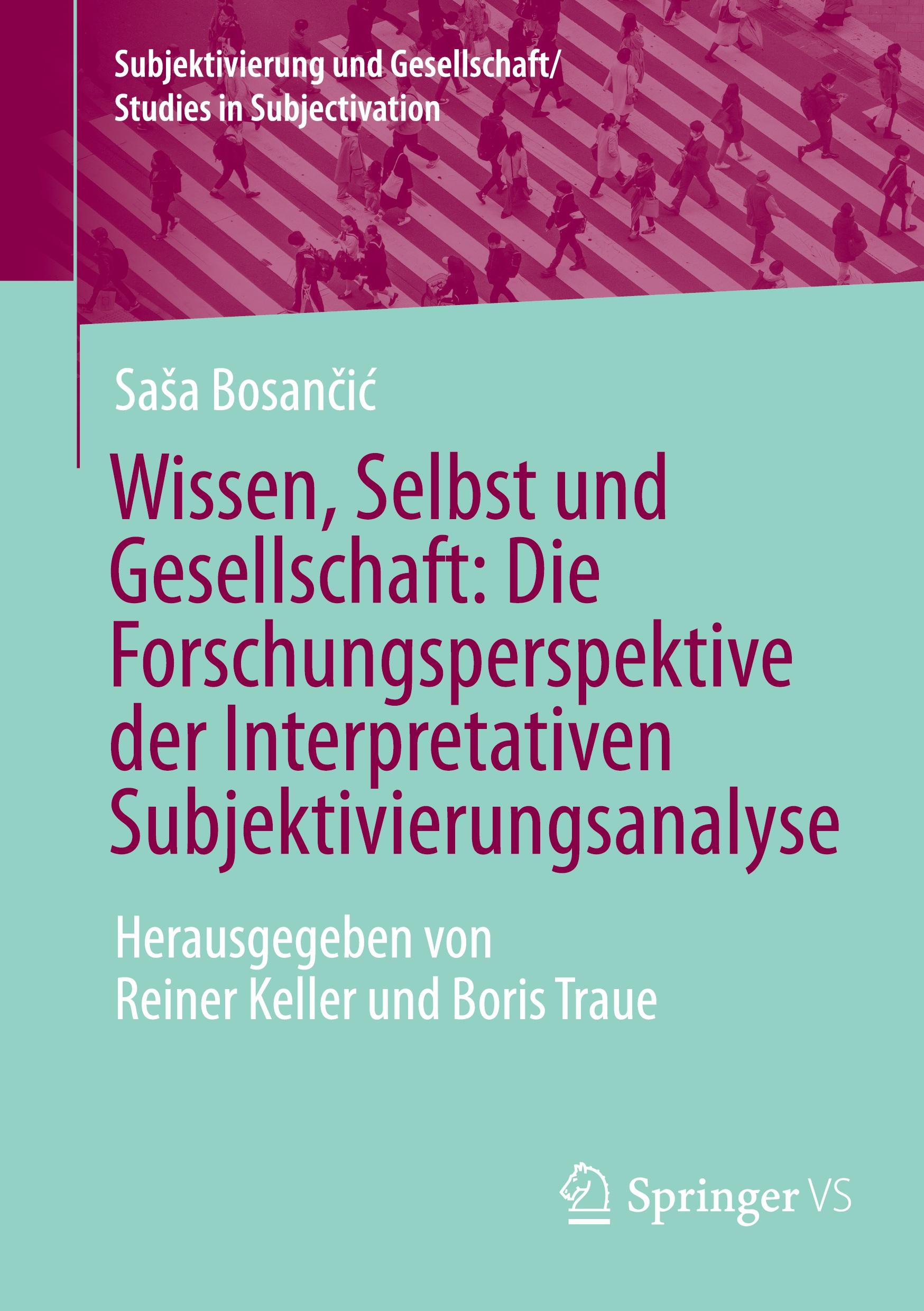 Vorderes Coverbild Wissen, Selbst und Gesellschaft: Die Forschungsperspektive der Interpretativen Subjektivierungsanalyse