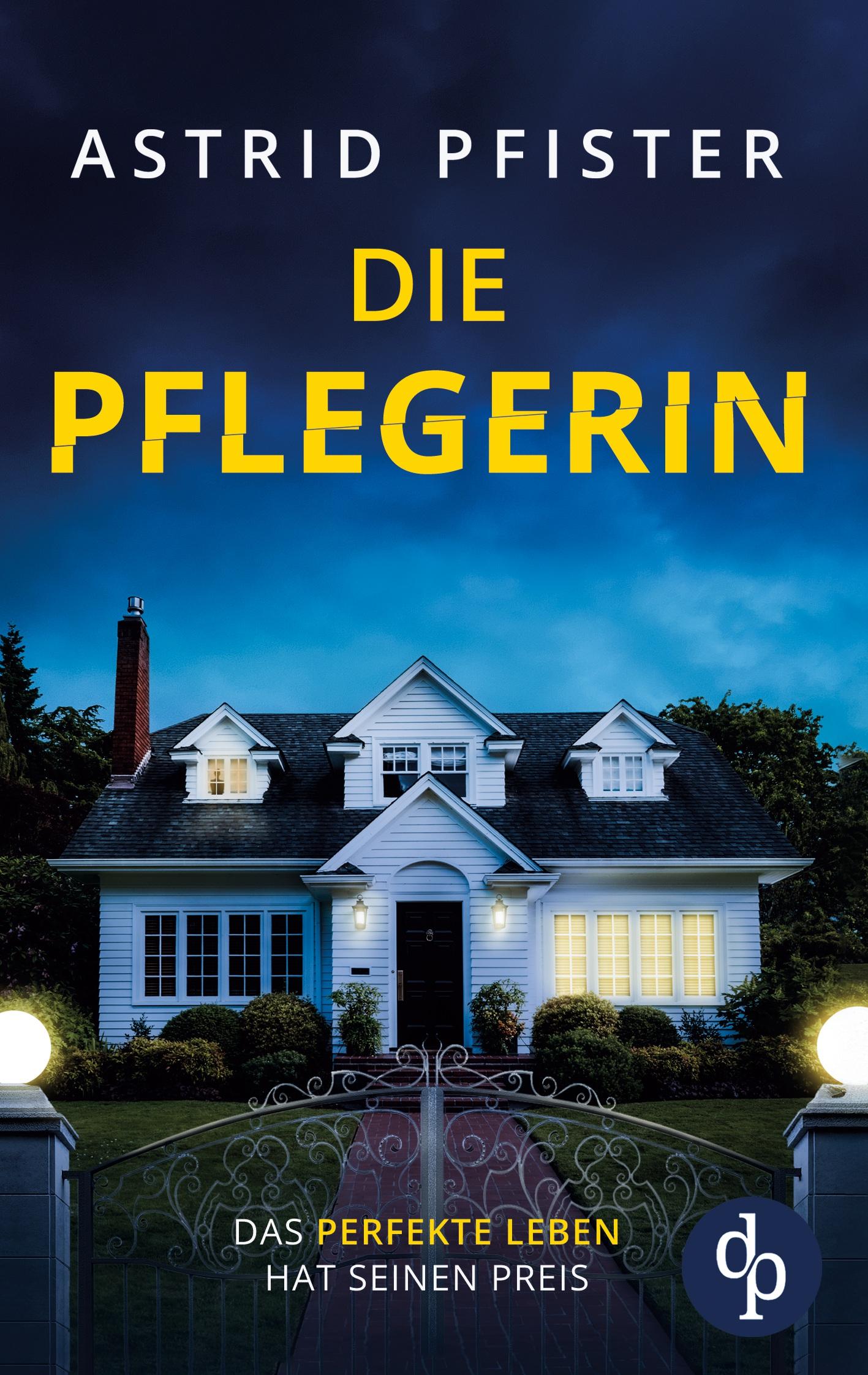 Vorderes Coverbild Die Pflegerin | Ein mitreißender Psychothriller mit Spannung bis zur letzten Seite