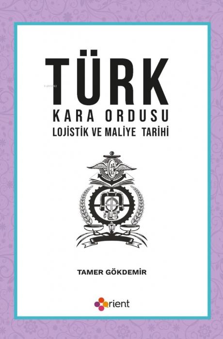 Vorderes Coverbild Türk Kara Ordusu Lojistik ve Maliye Tarihi