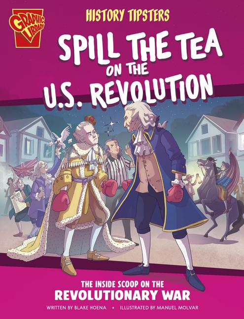 Vorderes Coverbild History Tipsters Spill the Tea on the U.S. Revolution