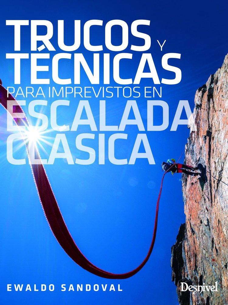 Vorderes Coverbild Trucos y técnicas para imprevistos en escalada clásica