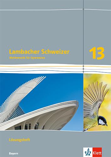 Vorderes Coverbild Lambacher Schweizer Mathematik 13. Lösungen Klasse 13. Ausgabe Bayern