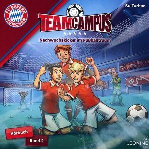 Vorderes Coverbild FC Bayern Team Campus - Nachwuchskicker im Fußballtraum (Hörbuch Band 2)