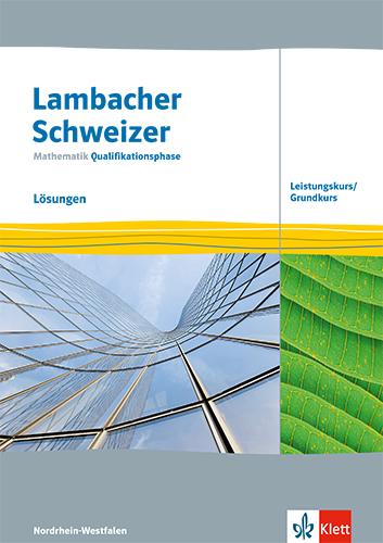 Vorderes Coverbild Lambacher Schweizer Mathematik Qualifikationsphase Leistungskurs/Grundkurs. Lösungen Klassen 12/13. Ausgabe Nordrhein-Westfalen