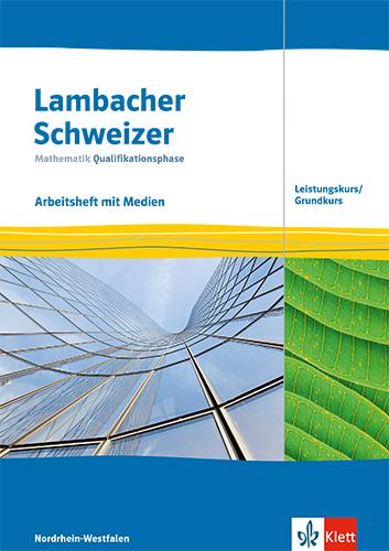 Vorderes Coverbild Lambacher Schweizer Mathematik Qualifikationsphase Leistungskurs/Grundkurs. Arbeitsheft mit Mediensammlung Klassen 12/13. Ausgabe Nordrhein-Westfalen
