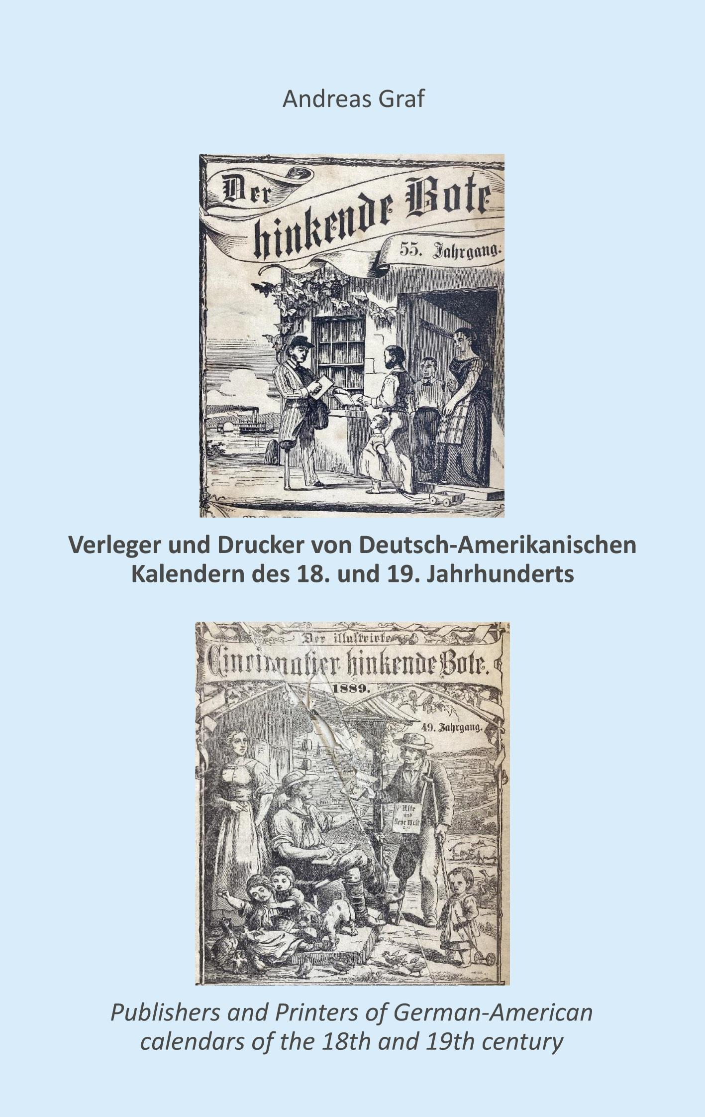 Vorderes Coverbild Die Drucker, Verleger, Herausgeber, Hersteller und Händler (Krämer, Wholesalers, Stohrhalter, Buchhändler, Apotheker) von  Deutsch-Amerikanischen Kalendern des 18. und 19. Jahrhunderts, ein   Register nebst Anhang