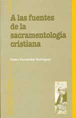 Vorderes Coverbild A las fuentes de la sacramentología cristiana : la humanidad de Cristo en la Iglesia
