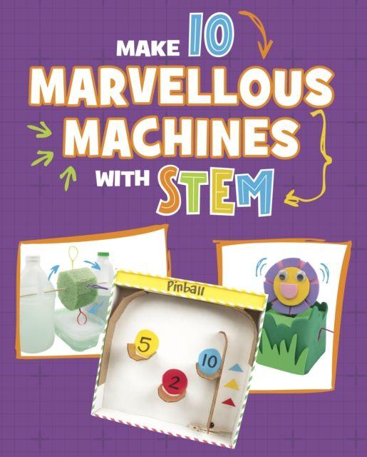 Vorderes Coverbild Make 10 Marvellous Machines with STEM