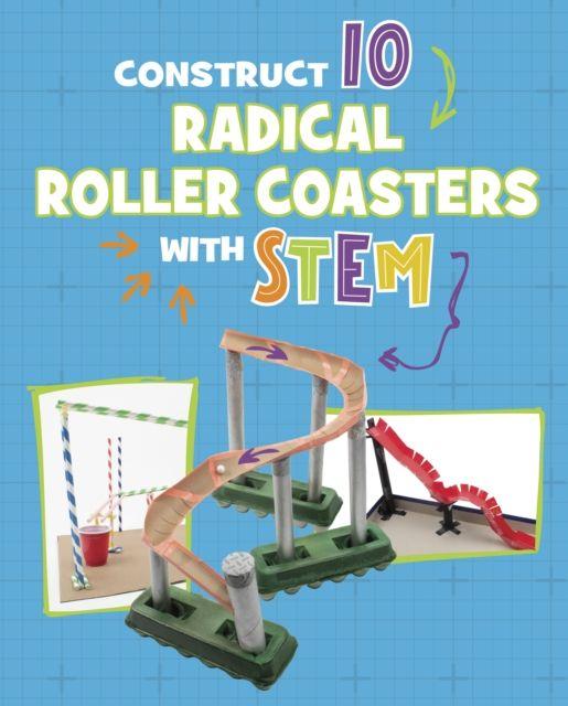 Vorderes Coverbild Construct 10 Radical Roller Coasters with STEM