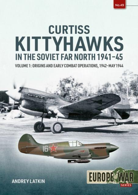 Vorderes Coverbild Curtiss Kittyhawks in the Soviet Far North 1941-45 Volume 1