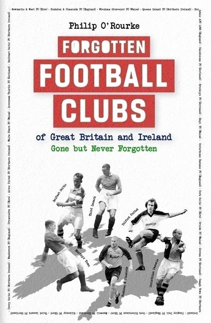 Vorderes Coverbild Forgotten Football Clubs of Great Britain and Ireland