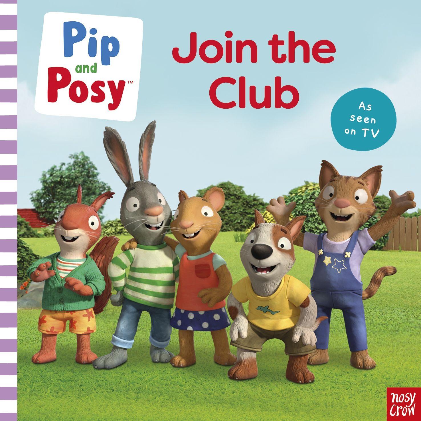 Vorderes Coverbild Pip and Posy: Join the Club A TV tie-in picture book