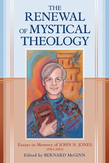 Vorderes Coverbild The Renewal of Mystical Theology Essays in Memory of John N. Jones (1964-2012)