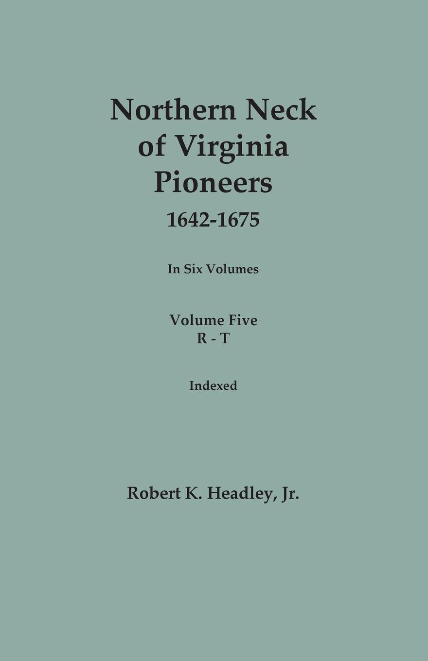 Vorderes Coverbild Northern Neck of Virginia Pioneers, 1642-1675. In Six Volumes. Volume Five