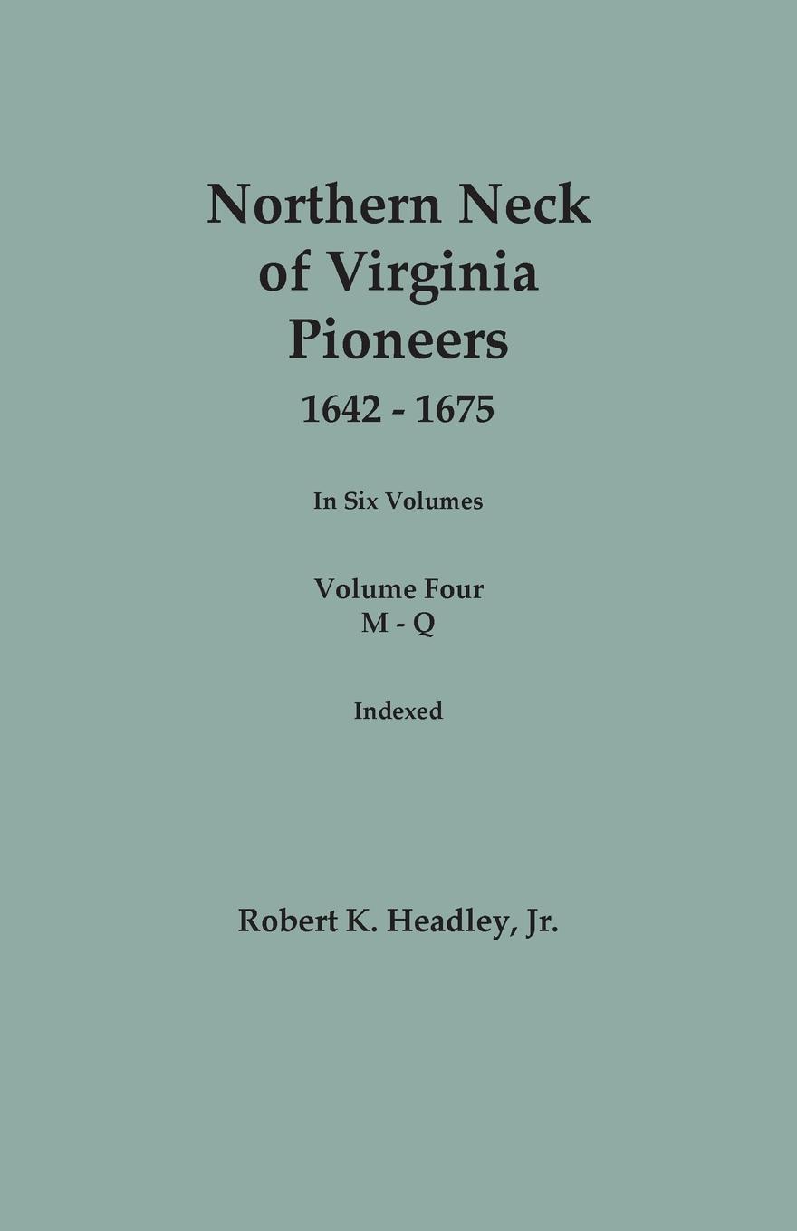Vorderes Coverbild Northern Neck of Virginia Pioneers, 1642-1675. In Six Volumes. Volume Four