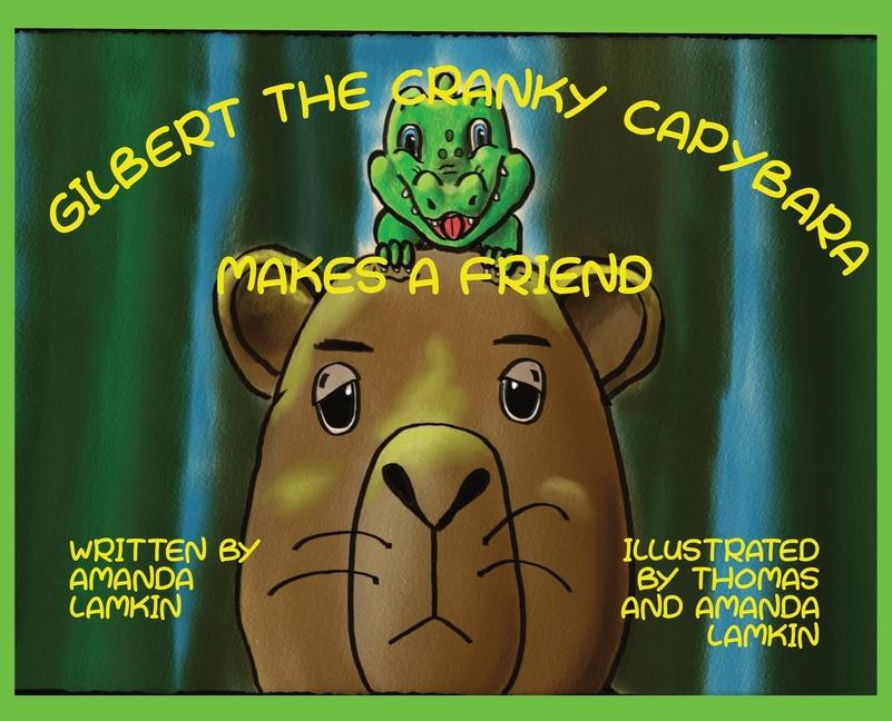 Vorderes Coverbild Gilbert the Cranky Capybara Makes a Friend