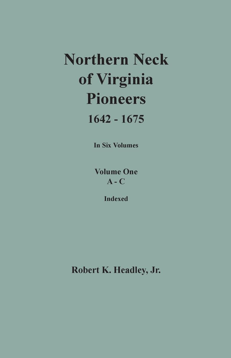 Vorderes Coverbild Northern Neck of Virginia Pioneers, 1642-1675. In Six Volumes. Volume One