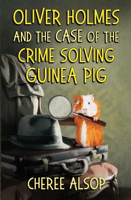 Vorderes Coverbild Oliver Holmes and the Case of the Crime Solving Guinea Pig