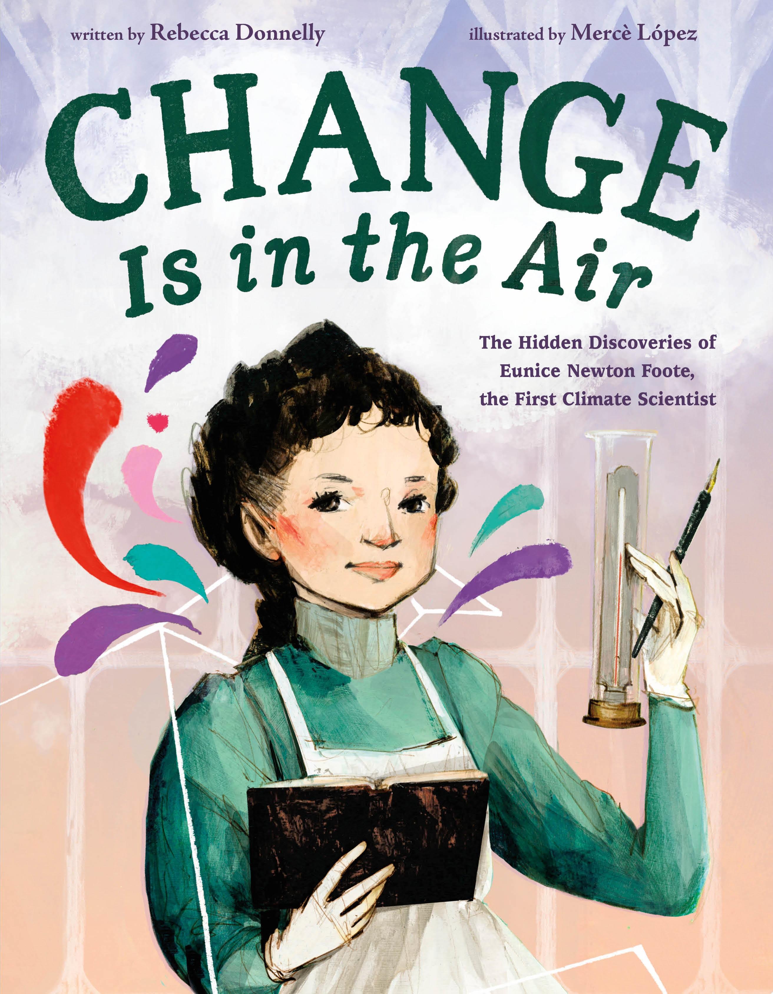 Vorderes Coverbild Change Is in the Air: The Hidden Discoveries of Eunice Newton Foote, the First Climate Scientist