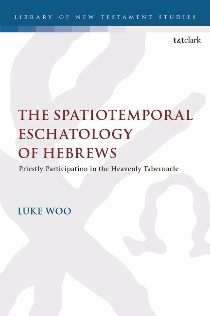 Vorderes Coverbild The Spatiotemporal Eschatology of Hebrews