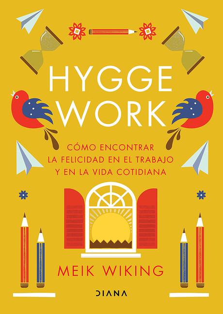 Vorderes Coverbild Hygge Work: Cómo Encontrar La Felicidad En El Trabajo Y En La Vida Cotidiana / The Art of Danish Living