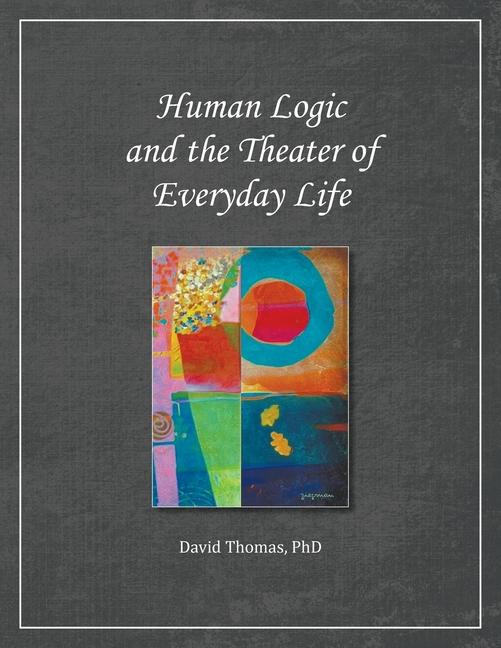 Vorderes Coverbild Human Logic and the Theater of Everyday Life