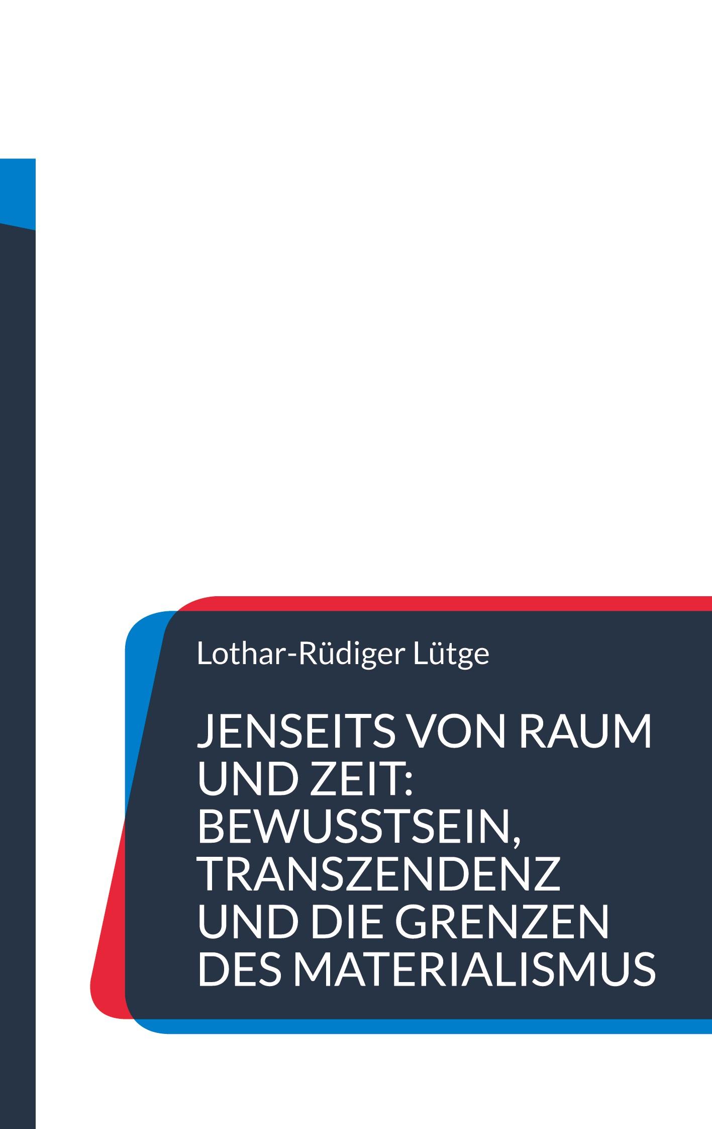 Vorderes Coverbild Jenseits von Raum und Zeit: Bewusstsein, Transzendenz und die Grenzen des Materialismus