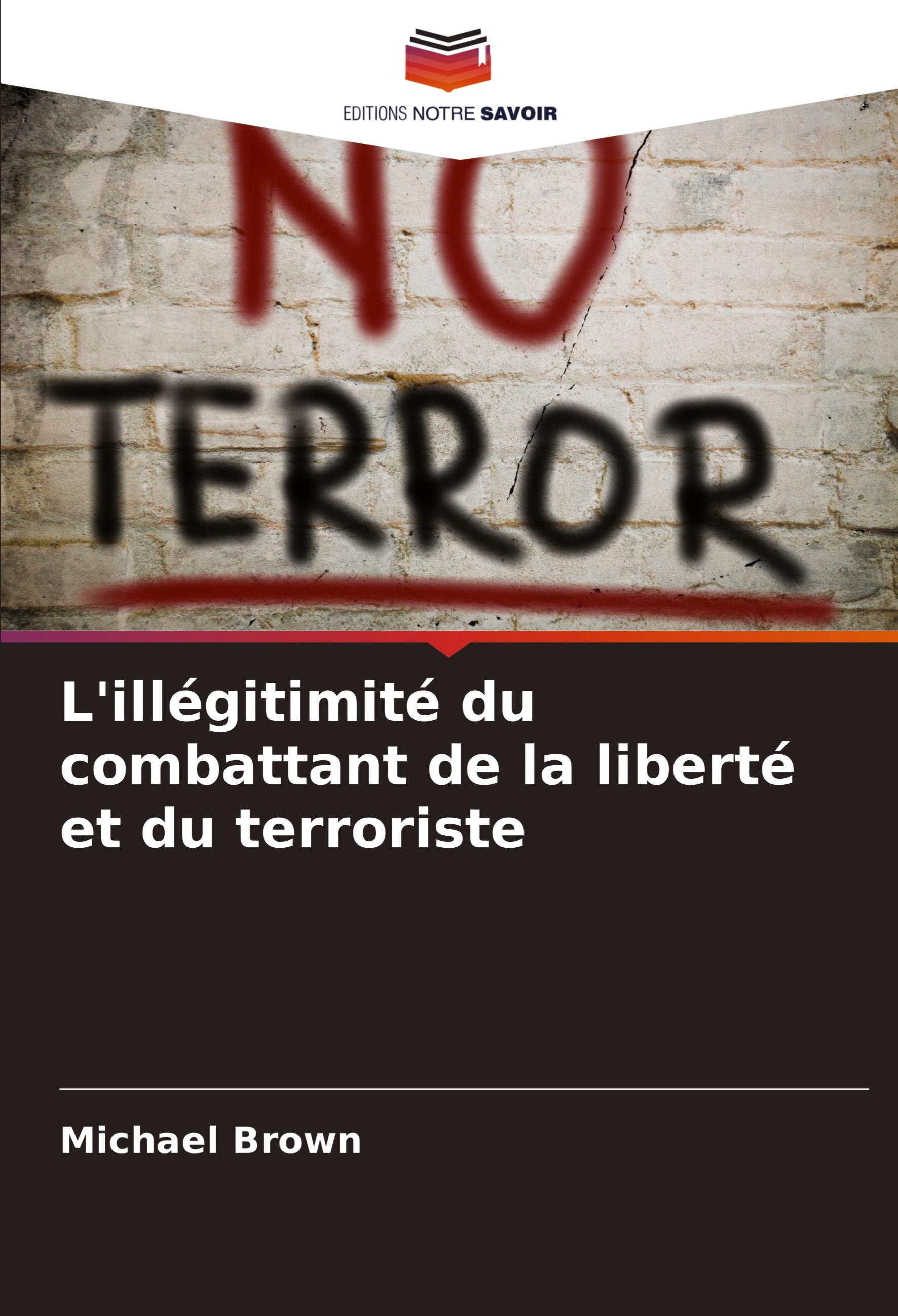 Vorderes Coverbild L'illégitimité du combattant de la liberté et du terroriste