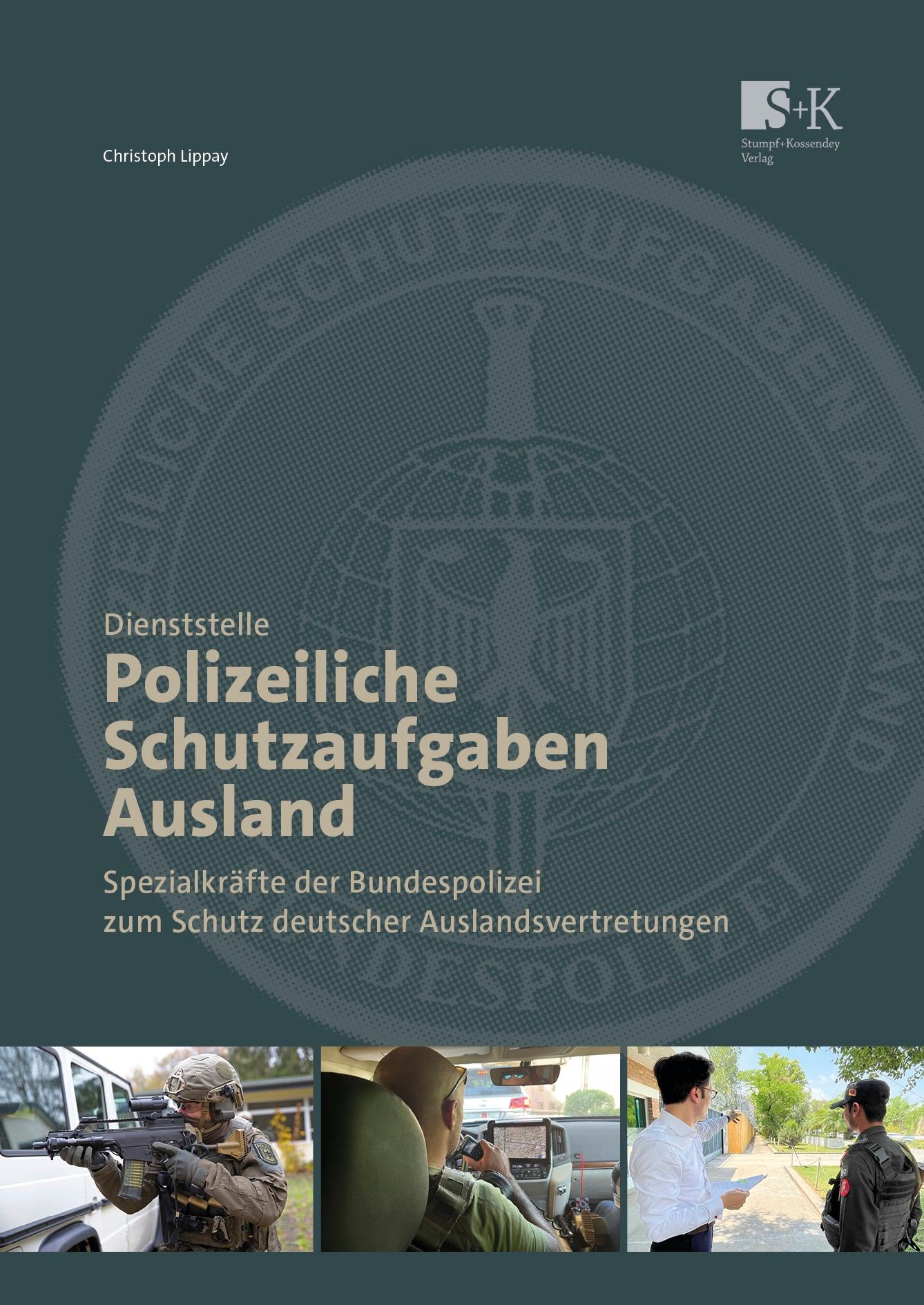 Vorderes Coverbild Dienststelle Polizeiliche Schutzaufgaben Ausland