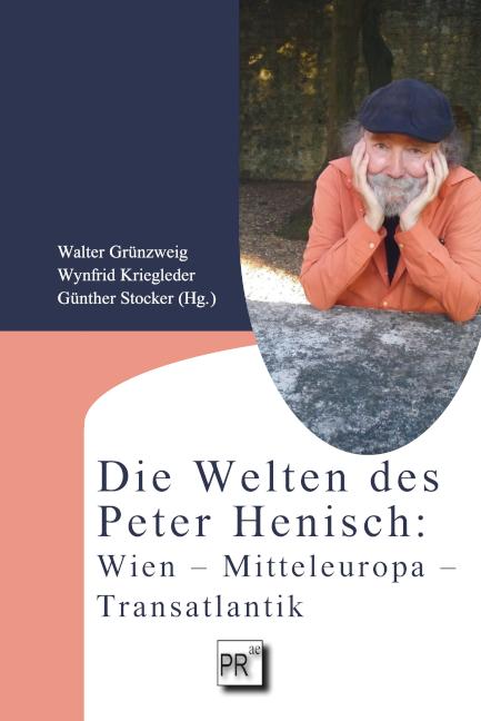 Vorderes Coverbild Die Welten des Peter Henisch: Wien - Mitteleuropa - Transatlantik