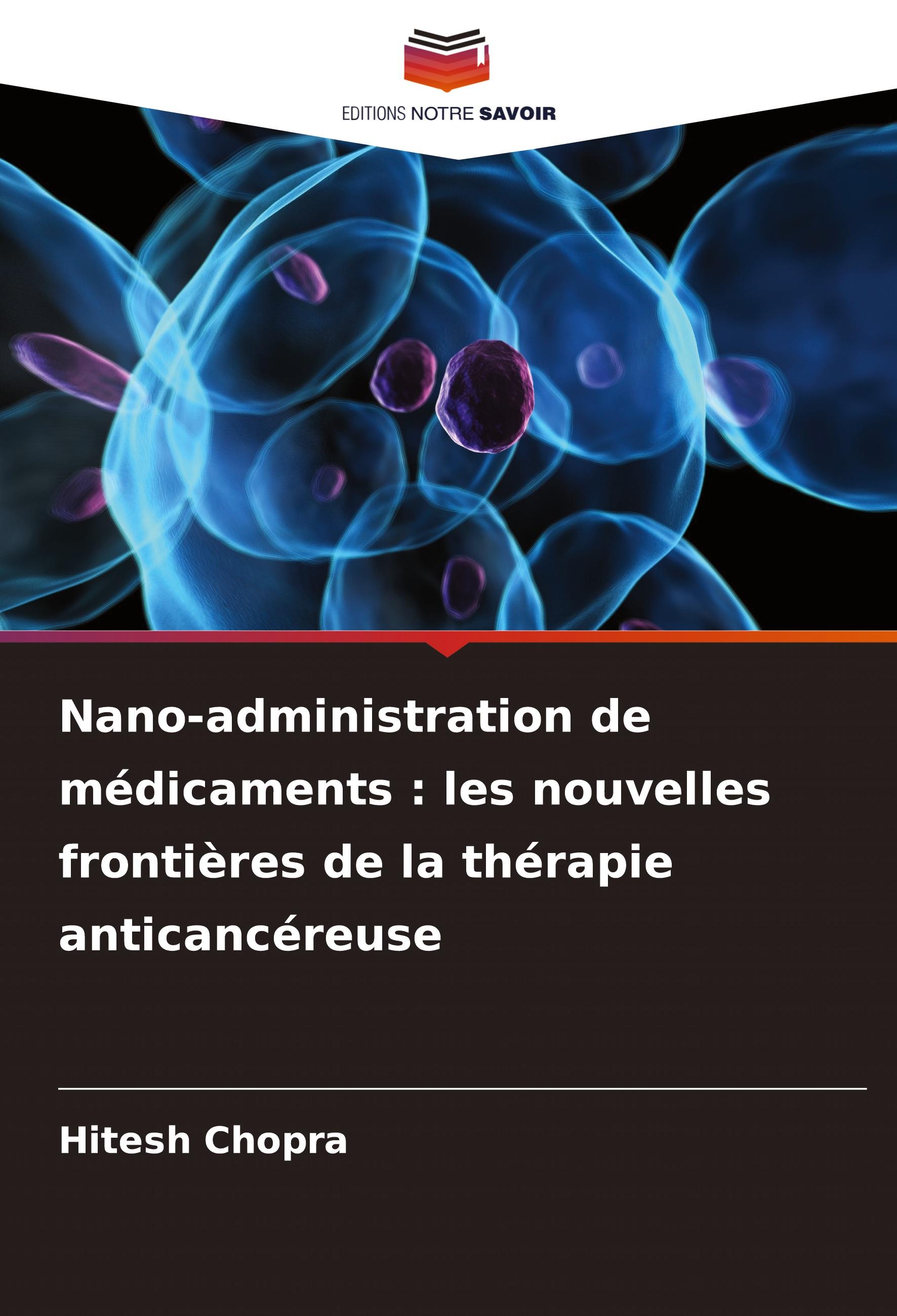Vorderes Coverbild Nano-administration de médicaments : les nouvelles frontières de la thérapie anticancéreuse