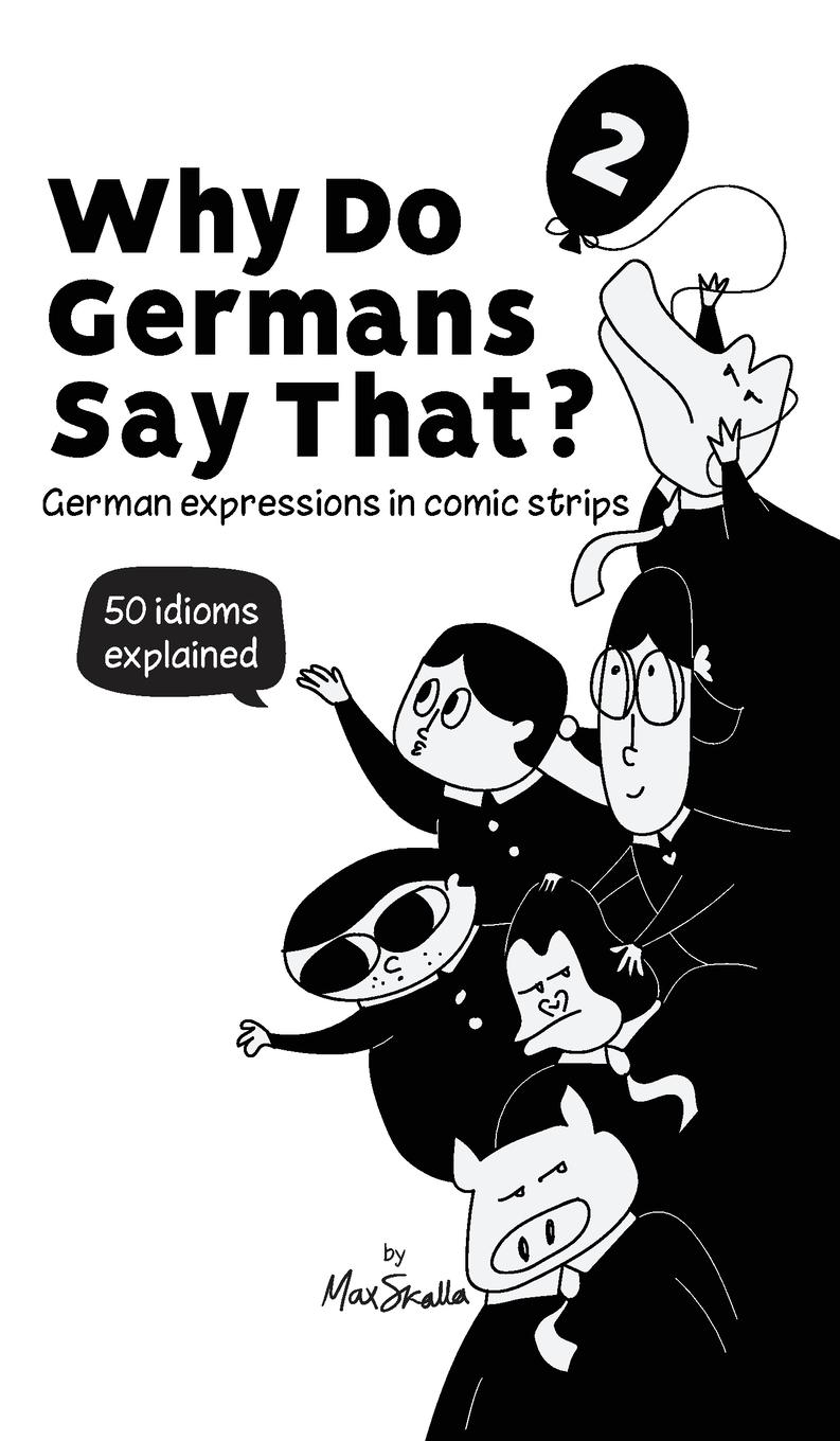 Vorderes Coverbild Why Do Germans Say That? Vol. 2 - German expressions in comic strips. 50 idioms explained.
