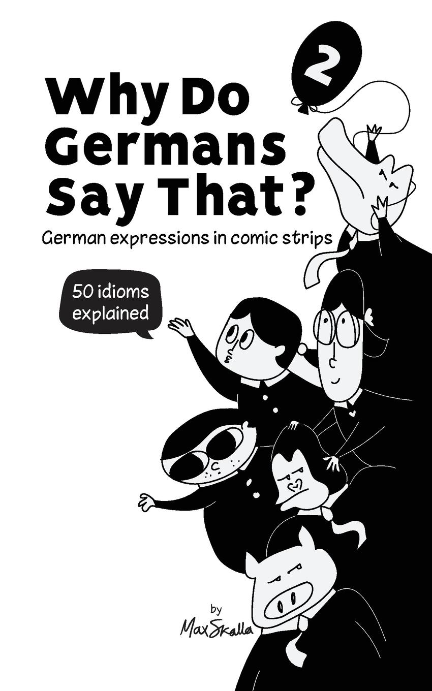 Vorderes Coverbild Why Do Germans Say That? Vol. 2 - German expressions in comic strips. 50 idioms explained.