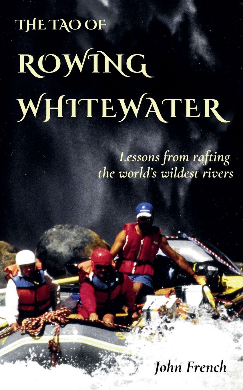 Vorderes Coverbild The Tao of Rowing Whitewater