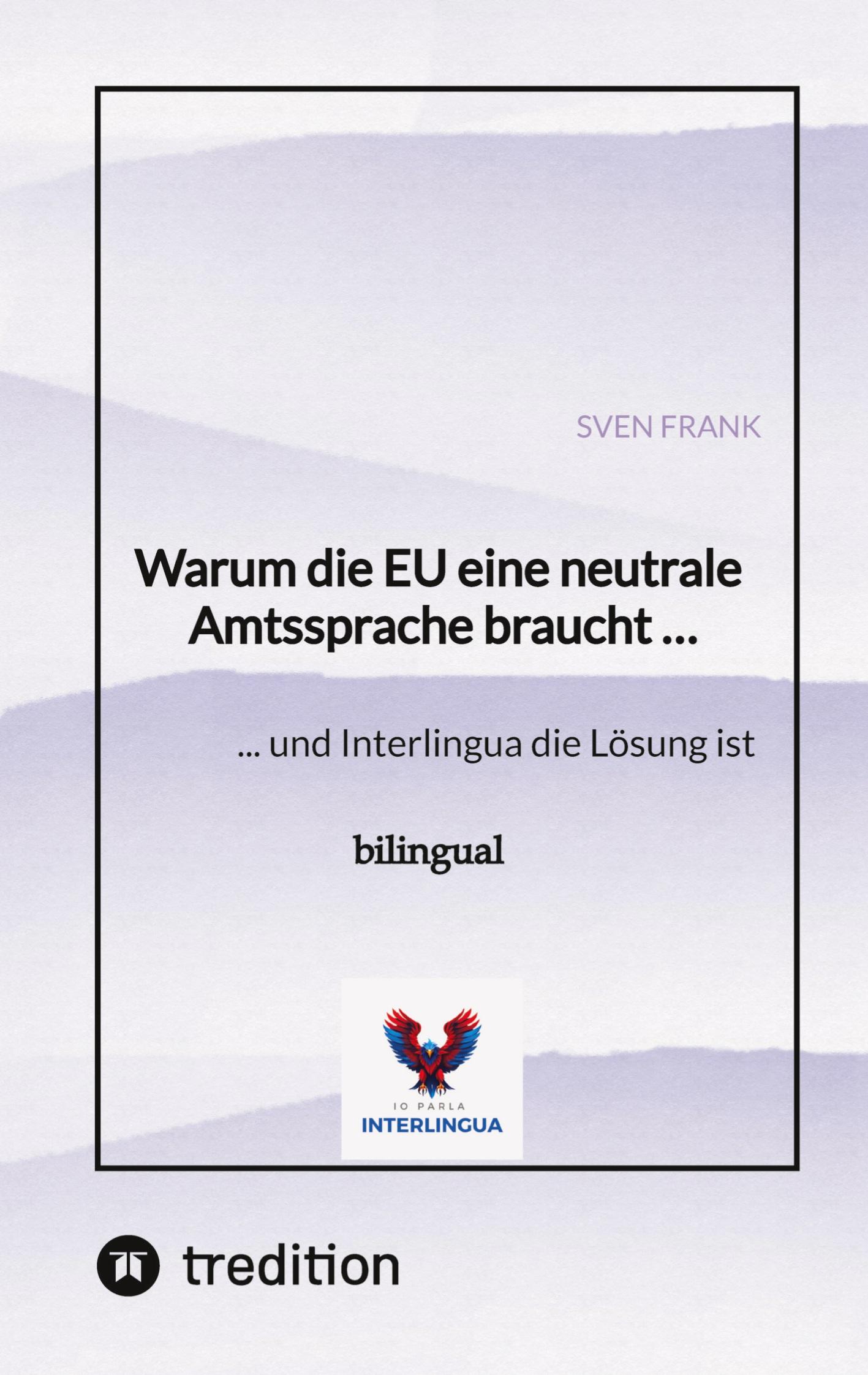 Vorderes Coverbild Warum die EU eine neutrale Amtssprache braucht ...