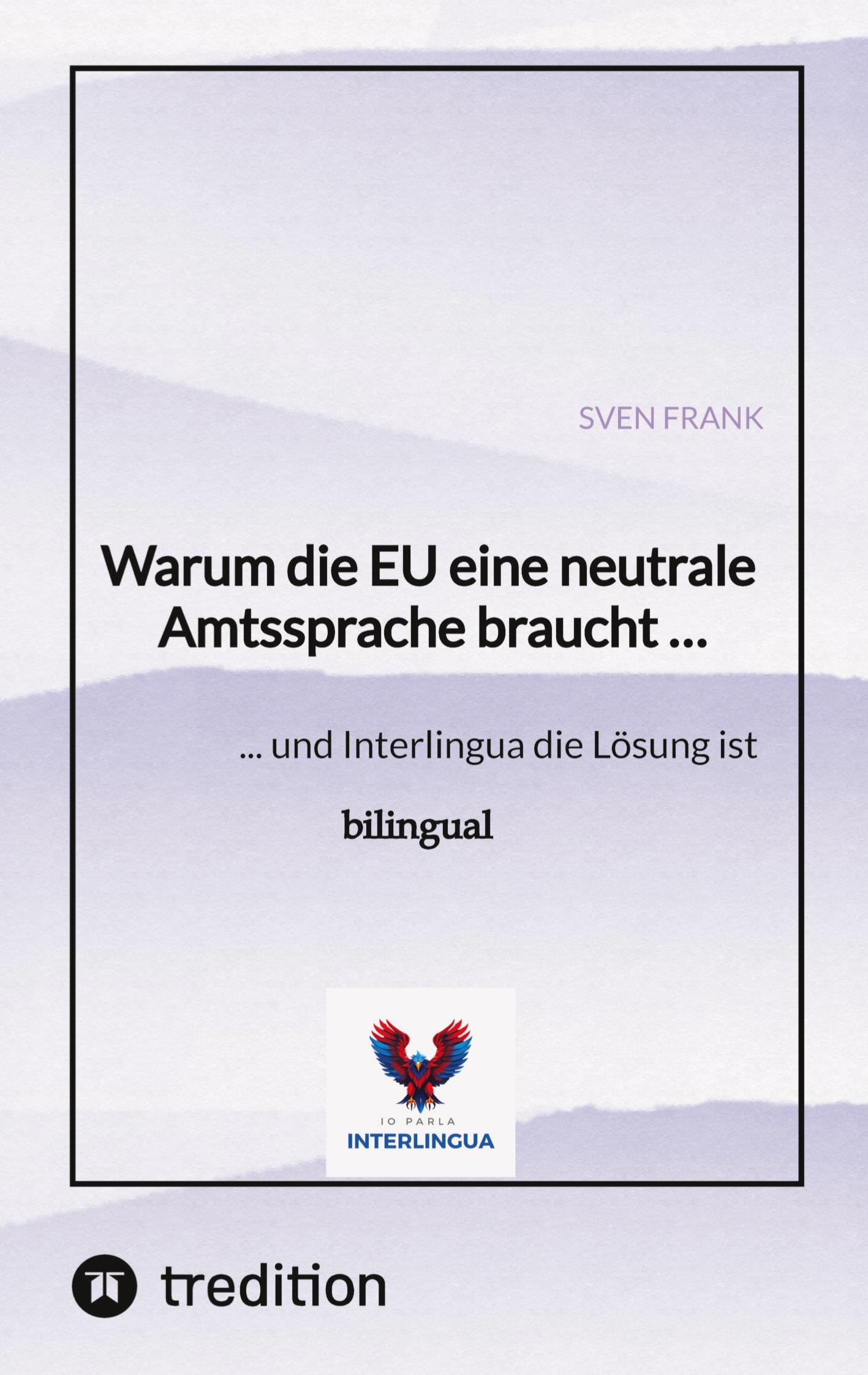 Vorderes Coverbild Warum die EU eine neutrale Amtssprache braucht ...